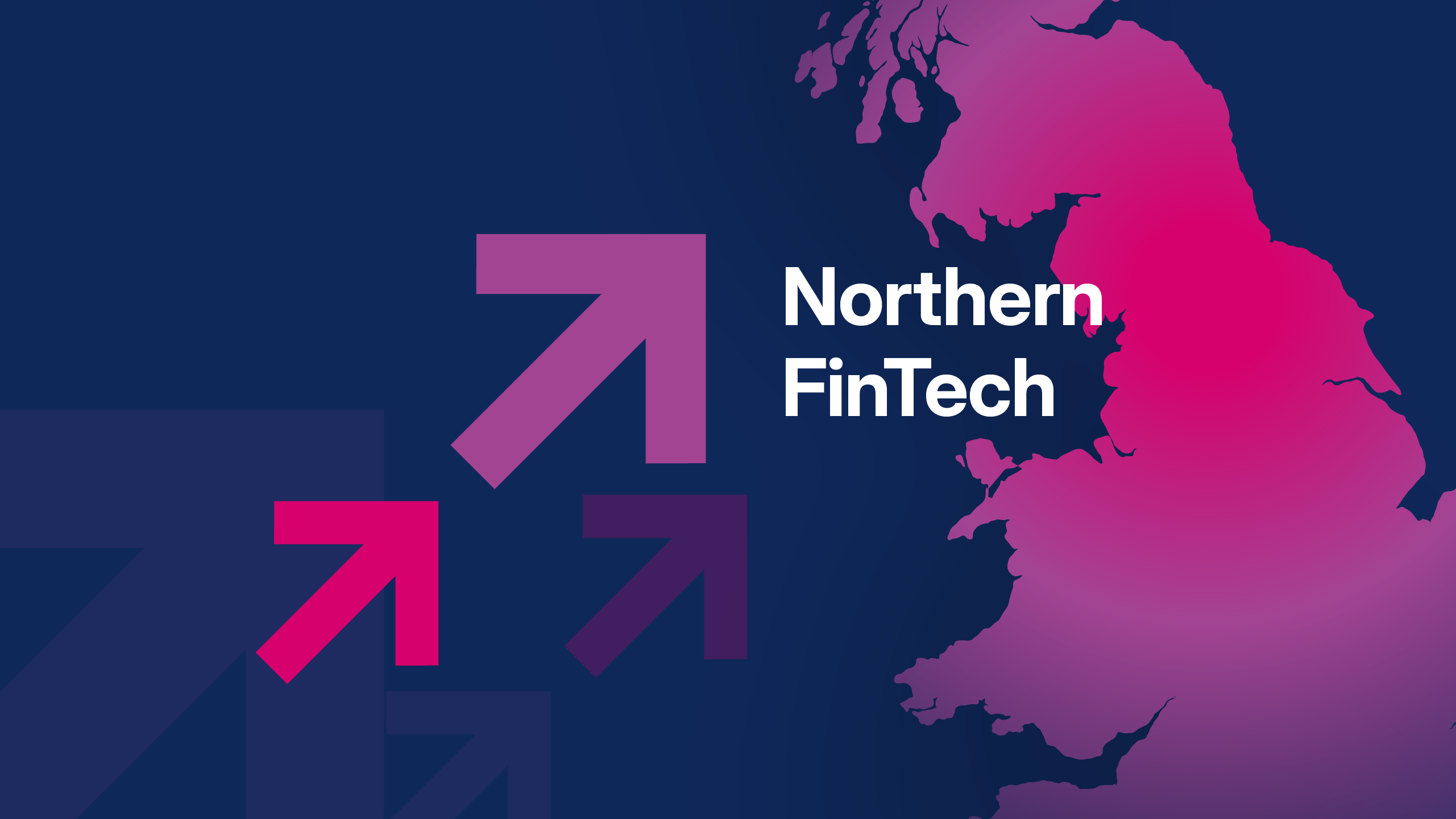 Unlocking Growth for Northern FinTechs