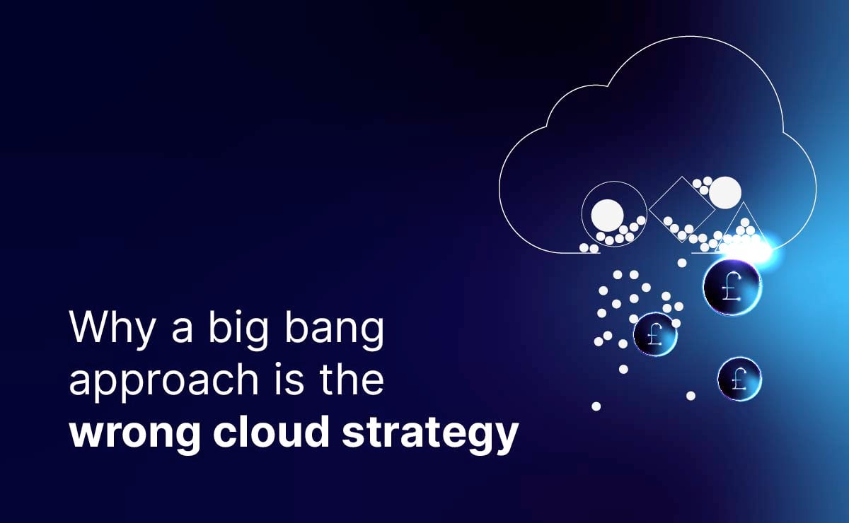 Why a big bang approach is the wrong cloud strategy