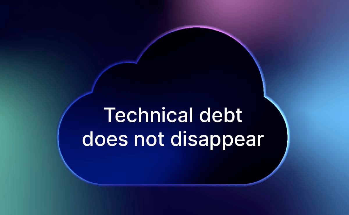 Technical debt does not disappear